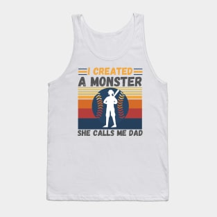 I created a monster She calls me dad Baseball softball dad Tank Top